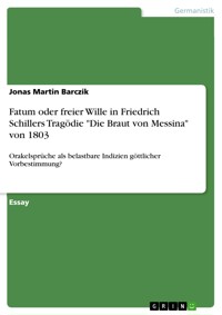 Fatum oder freier Wille in Friedrich Schillers Tragödie "Die Braut von Messina" von 1803 - Jonas Martin Barczik - E-Book