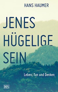 Jenes hügelige Sein - Hans Haumer - E-Book