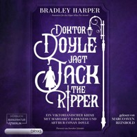 Doktor Doyle jagt Jack the Ripper - Ein viktorianischer Krimi mit Margaret Harkness und Arthur Conan Doyle, Band 1 (ungekürzt) - Bradley Harper - Hörbuch
