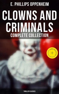 Clowns and Criminals - Complete Collection (Thriller Classics) - E. Phillips Oppenheim - E-Book