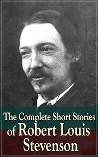 The Complete Short Stories of Robert Louis Stevenson - Robert Louis Stevenson - E-Book