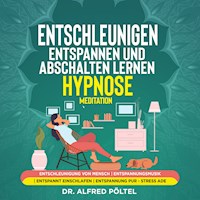 Entschleunigen, entspannen und abschalten lernen - Hypnose / Meditation - Dr. Alfred Pöltel - Hörbuch
