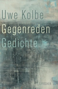 Gegenreden - Uwe Kolbe - E-Book