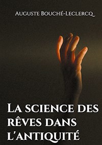 La science des rêves dans l'antiquité - Auguste Bouché-Leclercq - E-Book