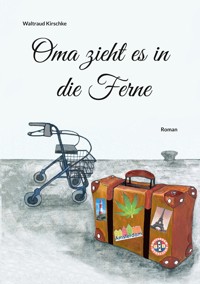 Oma zieht es in die Ferne - Waltraud Kirschke - E-Book