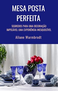 MESA POSTA PERFEITA - Aliane Warmbrodt - E-Book