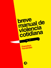 Breve manual de violencia cotidiana - Francisco Fernández - E-Book