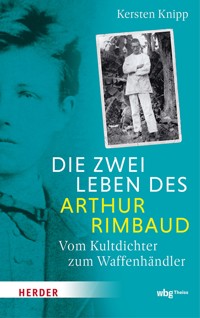 Die zwei Leben des Arthur Rimbaud - Kersten Knipp - E-Book