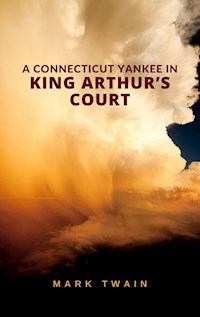 A Connecticut Yankee in King Arthur's Court - Mark Twain - E-Book