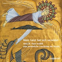 Mein Geist hat sich verwildet - Alois M. Haas - Hörbuch