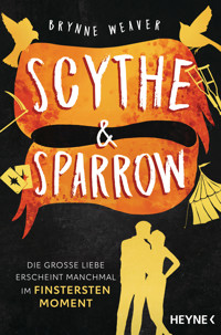 Scythe & Sparrow - Die große Liebe erscheint manchmal im finstersten Moment - Brynne Weaver - E-Book