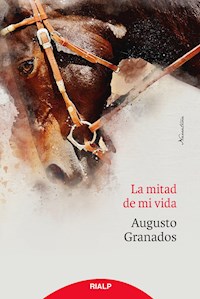 La mitad de mi vida - Augusto Granados - E-Book