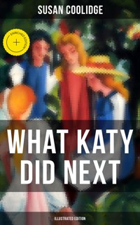 WHAT KATY DID NEXT (Illustrated Edition) - Susan Coolidge - E-Book