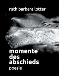 Momente des Abschieds - Ruth Barbara Lotter - E-Book