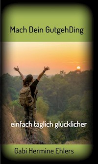 Mach Dein GUTGEHDING - Gabi Hermine Ehlers - E-Book