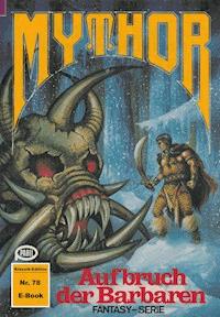 Mythor 78: Aufbruch der Barbaren - Hugh Walker - E-Book