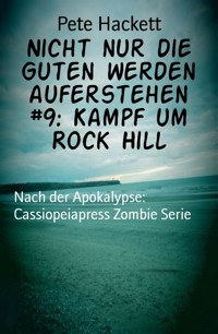 Nicht nur die Guten werden auferstehen #9: Kampf um Rock Hill - Pete Hackett - E-Book