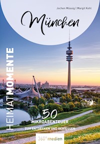 München – HeimatMomente - Jochen Müssig - E-Book