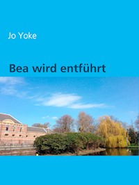 Bea wird entführt - Jo Yoke - E-Book