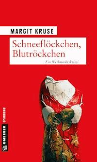 Schneeflöckchen, Blutröckchen - Margit Kruse - E-Book