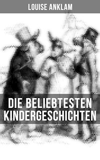 Die beliebtesten Kindergeschichten von Louise Anklam - Louise Anklam - E-Book