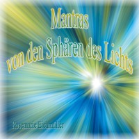 Mantras von den Sphären des Lichts - Rosemarie Eichmüller - E-Book