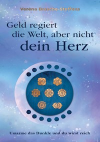 Geld regiert die Welt aber nicht dein Herz - Verena Brasche-Steffens - E-Book