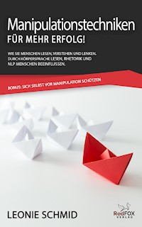Manipulationstechniken für mehr Erfolg! - Leonie Schmid - E-Book