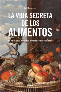 La vida secreta de los alimentos - Bill François - E-Book