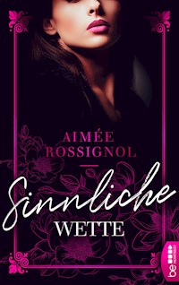 Sinnliche Wette - Aimée Rossignol - E-Book