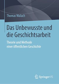 Das Unbewusste und die Geschichtsarbeit - Thomas Walach - E-Book