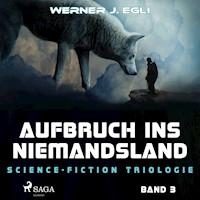 Aufbruch ins Niemandsland: Science-Fiction Triologie, Band 3 - Werner J. Egli - Hörbuch