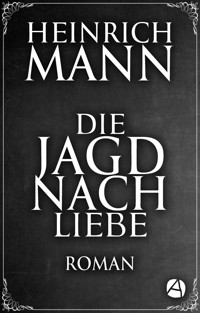 Die Jagd nach Liebe - Heinrich Mann - E-Book