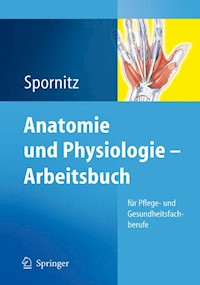 Anatomie und Physiologie - Arbeitsbuch - Udo M. Spornitz - E-Book