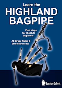 Learn the Highland Bagpipe - first steps for absolute beginners - Donald MacLeod - E-Book