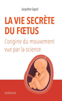 La vie secrète du foetus - Jacqueline Fagard - E-Book