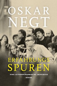 Erfahrungsspuren. Eine autobiografische Denkreise - Oskar Negt - E-Book