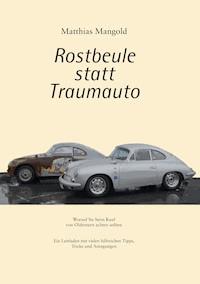 Rostbeule statt Traumauto - Matthias Mangold - E-Book