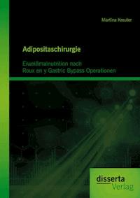 Adipositaschirurgie: Eiweißmalnutrition nach Roux en y Gastric Bypass Operationen - Martina Kreuter - E-Book