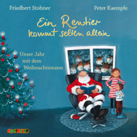 Ein Rentier kommt selten allein - Unser Jahr mit dem Weihnachtsmann - Friedbert Stohner - Hörbuch