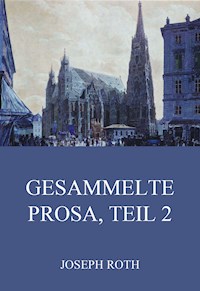 Gesammelte Prosa, Teil 2 - Joseph Roth - E-Book