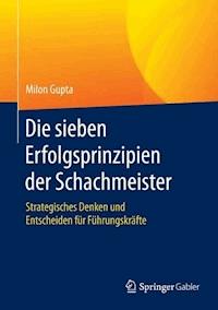 Die sieben Erfolgsprinzipien der Schachmeister - Milon Gupta - E-Book