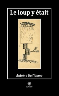 Le loup y était - Antoine Guillaume - E-Book