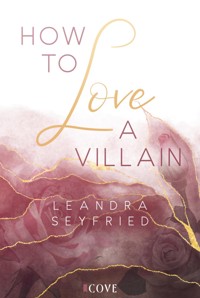 How to Love A Villain (Chicago Love 1) - Leandra Seyfried - E-Book