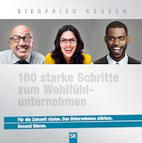 100 starke Schritte zum Wohlfühlunternehmen - Siegfried Keusch - E-Book
