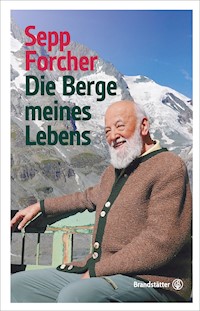 Die Berge meines Lebens - Sepp Forcher - E-Book