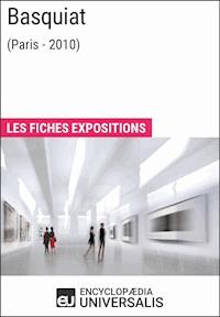 Basquiat (Paris - 2010) - Encyclopaedia Universalis - E-Book