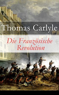 Die Französische Revolution - Thomas Carlyle - E-Book