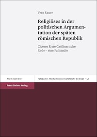 Religiöses in der politischen Argumentation der späten römischen Republik - Vera Sauer - E-Book