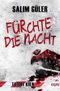 Fürchte die Nacht - Tatort Köln - Salim Güler - E-Book